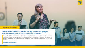 Second Part of WVSU Teacher Training Workshop highlights adaptive learning and student-centered approaches