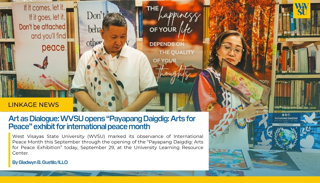 Art as Dialogue: WVSU opens “Payapang Daigdig: Arts for Peace” exhibit for international peace month