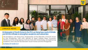Ambassador of South Korea to the PH Lee Sang-hwa meets KSI Iloilo and WVSU officials to strengthen academic and cultural ties